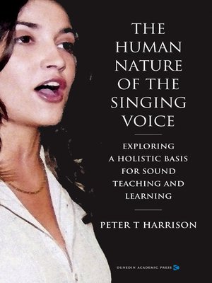 The Human Nature Of The Singing Voice By Peter T Harrison